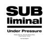 SUBLIMINAL: Under Pressure (EP)